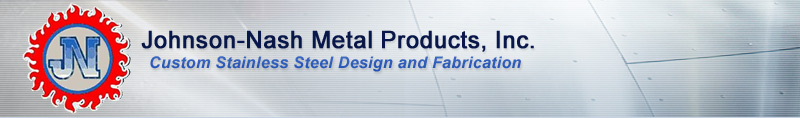 Johnson-Nash Metal Products, Inc. - Custom Stainless Steel Design and Fabrication